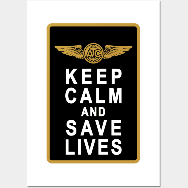 Keep Calm and Save Lives Wall Art by aircrewsupplyco